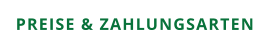 PREISE & ZAHLUNGSARTEN